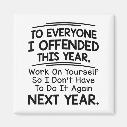 If I Offended You Work On Yourself Funny New Year  Magnet (Vorne)