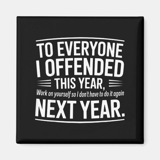 If I Offended You Work On Yourself Funny New Year Magnet (Vorne)