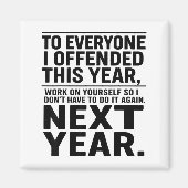 If I Offended You Work On Yourself Funny New Year  Magnet (Vorne)