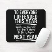 If I Offended You Work On Yourself Funny New Year Mousepad (Mit Mouse)