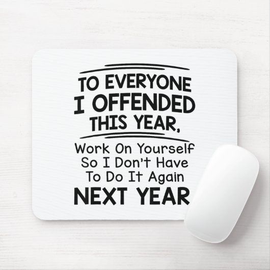 If I Offended You Work On Yourself Funny New Year  Mousepad (Mit Mouse)