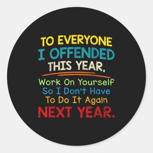 If I Offended You Work On Yourself Funny New Year  Runder Aufkleber (Vorderseite)