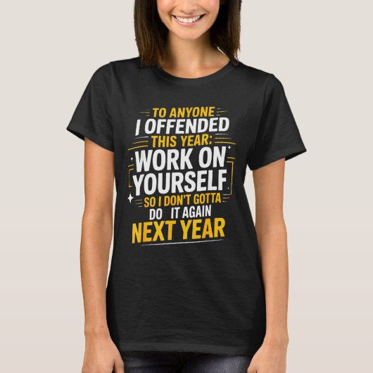 If I Offended You Work On Yourself Funny New Year T-Shirt (Vorderseite)