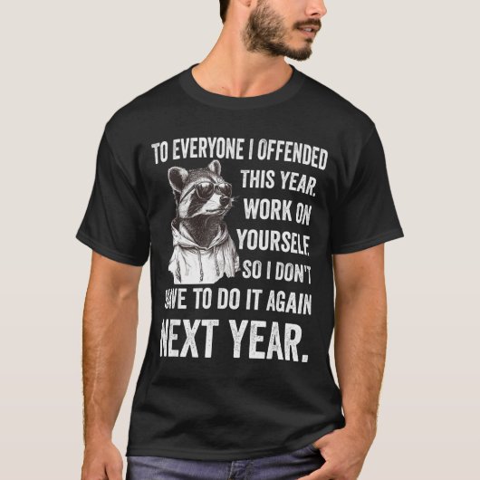 If I Offended You Work On Yourself Funny New Year T-Shirt (Vorderseite)