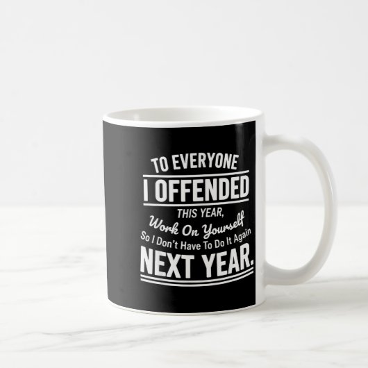 If I Offended You Work On Yourself Funny Sarcastic Kaffeetasse (Rechts)