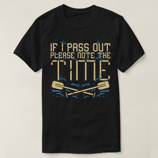 If I pass out please note the time I Funny Rowing T-Shirt (Design vorne)