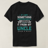 If I Say Something Inappropriate I Learned It From T-Shirt (Design vorne)