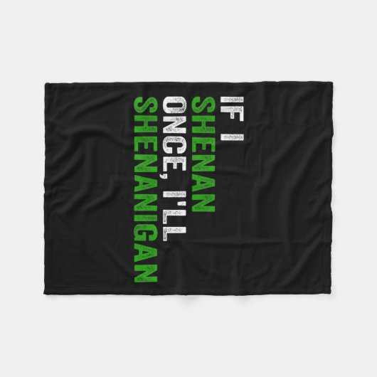 If I Shenan Once I'll Shenanigan Funny Quote  Fleecedecke (Vorderseite (Horizontal))