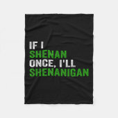 If I Shenan Once I'll Shenanigan Funny Quote Fleecedecke (Vorderseite)