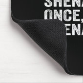 If I Shenan Once I'll Shenanigan Funny Quote  Mousepad (Ecke)