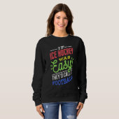If Ice Hockey Was Easy Saying Funny Ice Hockey Pla Sweatshirt (Vorne ganz)