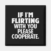 If I'm Flirting With You Please Cooperate Funny Da Magnet (Vorne)
