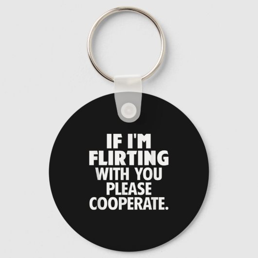 If I'm Flirting With You Please Cooperate Funny Da Schlüsselanhänger (Vorderseite)
