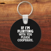 If I'm Flirting With You Please Cooperate Funny Da Schlüsselanhänger (Vorderseite)