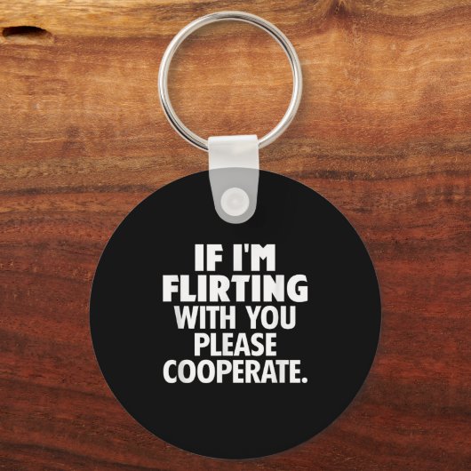 If I'm Flirting With You Please Cooperate Funny Da Schlüsselanhänger (Vorderseite)
