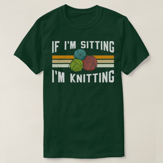 If Im Sitting Im Knitting 10 T-Shirt (Design vorne)