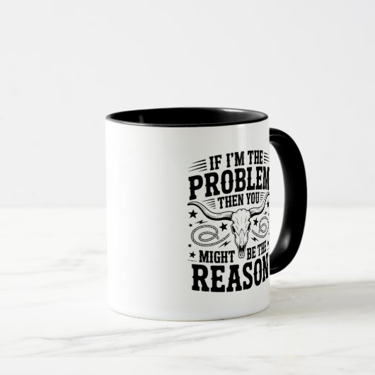 If I'm The Problem Mug Tasse (VorderseiteRechts)