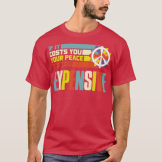 If It Costs You Your Peace Its Too Expensive Empow T-Shirt