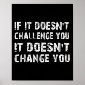 If It Doesn't Challenge You It Won't Change You Gy Poster (Vorne)