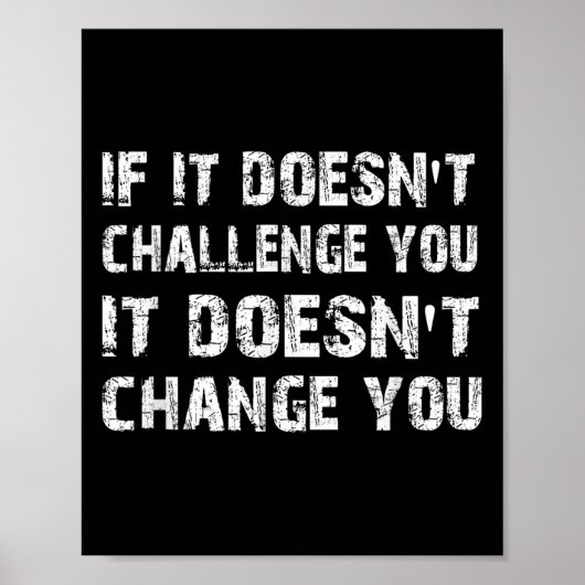 If It Doesn't Challenge You It Won't Change You Gy Poster (Vorne)