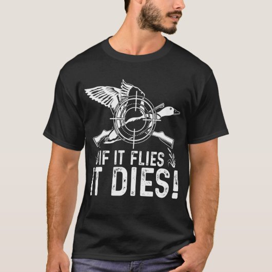 If It Flies It Dies  Duck Hunting  Costume T-Shirt (Vorderseite)