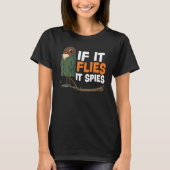 If It Flies It Spies Bird Conspiracy Theory T-Shirt (Vorderseite)