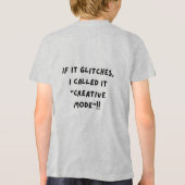 If It Glitches, I Call It "Creative Mode" Tri-Blend Shirt (Rückseite)