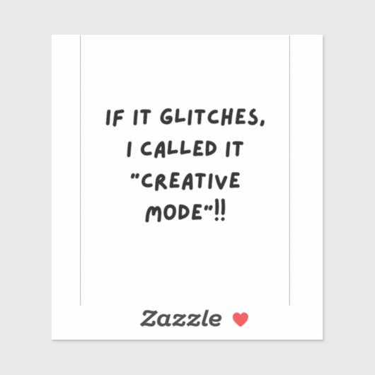If it Glitches, I'm call it " Creative Mode" Aufkleber (Blatt)