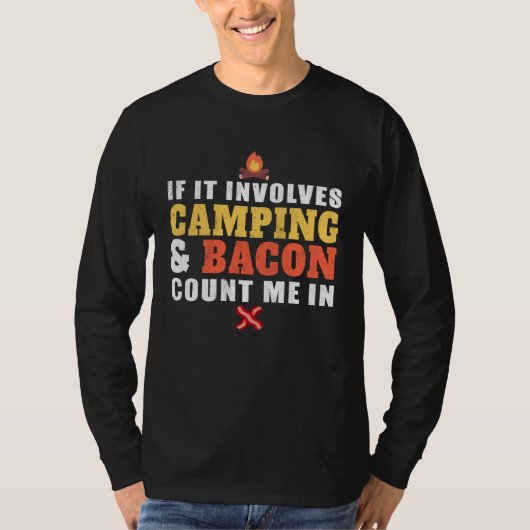 If It Involves Camping And Bacon Count Me In  Camp T-Shirt (Vorderseite)