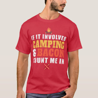 If It Involves Camping And Bacon Count Me In girl  T-Shirt