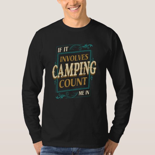 If It Involves Camping Count Me Camper Humor Camp T-Shirt (Vorderseite)