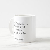  If it Involves Coffee and Books Count me in funny Kaffeetasse (Vorderseite Links)