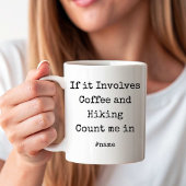 If it Involves Coffee and Hiking Count me in funny Kaffeetasse