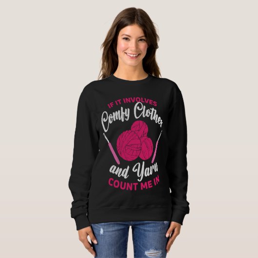 If it involves comfy clothes and Yarn Crocheting C Sweatshirt (Vorne ganz)