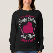 If it involves comfy clothes and Yarn Crocheting C Sweatshirt (Vorderseite)
