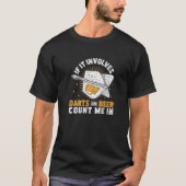 If It Involves Darts And Beer For Throwing Darts T-Shirt (Vorderseite)