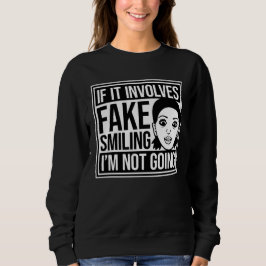 If It Involves Fake Smiling I'm Not Going Introver Sweatshirt