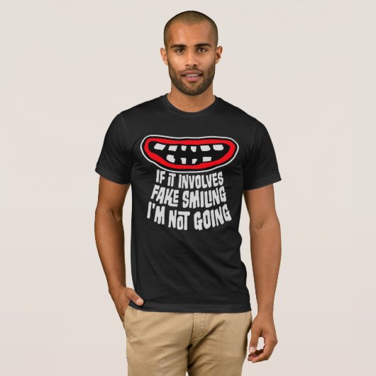 If It Involves Fake Smiling I'm Not Going Introver T-Shirt (Vorne ganz)