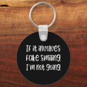 If it involves fake smiling I'm not going Keychain Schlüsselanhänger (Vorderseite)
