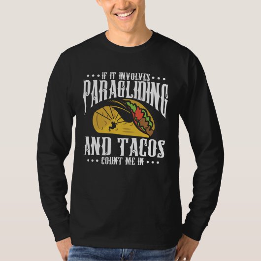 If It Involves Paragliding And Tacos Parachute Tac T-Shirt (Vorderseite)