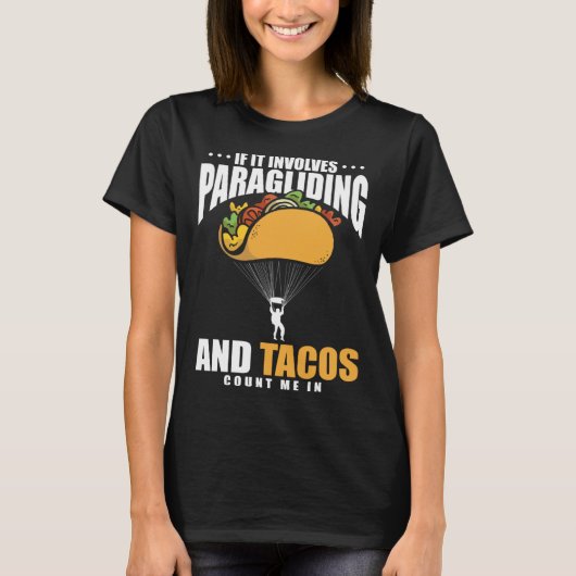 If It Involves Paragliding And Tacos Parachute Tac T-Shirt (Vorderseite)