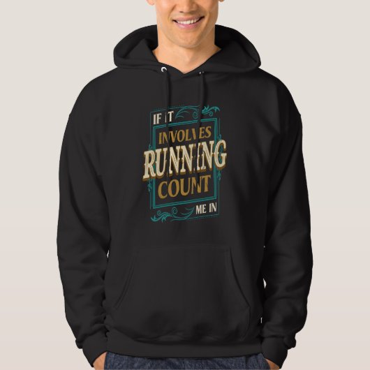If It Involves Running Count Me  Runner Humor Hoodie (Vorderseite)