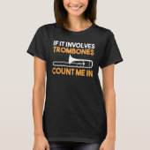 If It Involves Trombones count me in T-Shirt (Vorderseite)