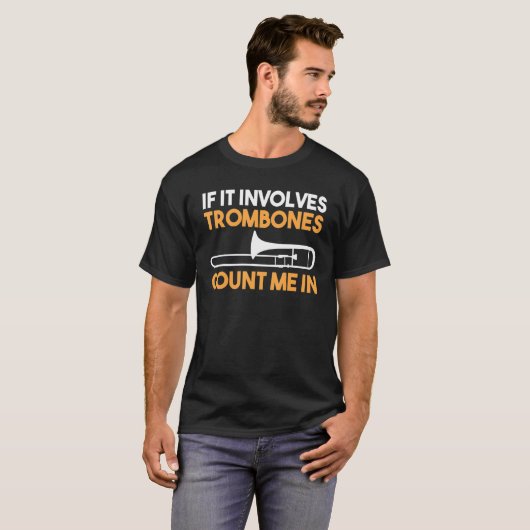 If It Involves Trombones count me in T-Shirt (Vorne ganz)