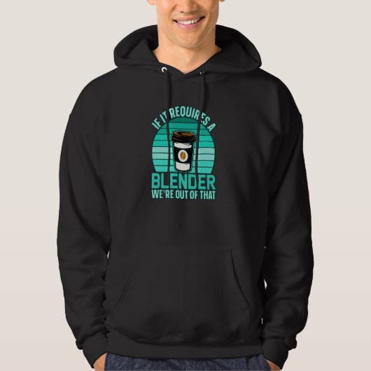 If It Requires A Blender Coffee Barista & Caffeine Hoodie (Vorderseite)