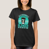 If It Requires A Blender Coffee Barista & Caffeine T-Shirt (Vorderseite)