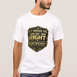 If It Shocks You I Did My Job Right Electrician T-Shirt