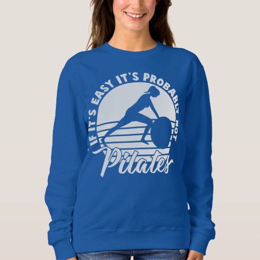 If Its Easy Its Not Pilates Spiritual Workout Sweatshirt (Vorderseite)