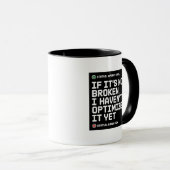 If Its Not Broken I Havent Optimized It Yet Humor Tasse (VorderseiteRechts)