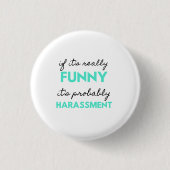 If It's Really Funny It's Probably Harassment 2 Button (Vorderseite)